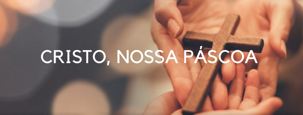 Cristo - Nossa Páscoa