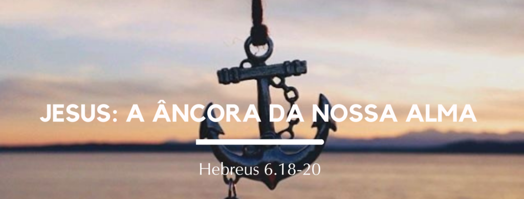 Jesus: A Âncora da Nossa Alma