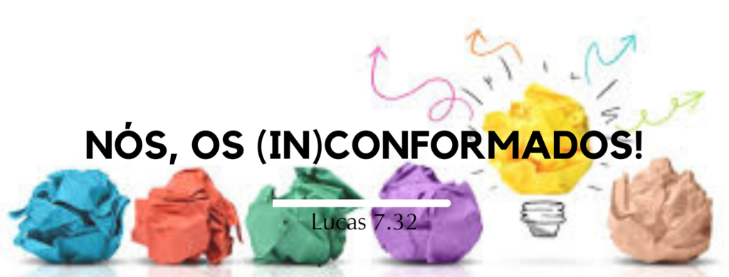 Nós, os (in)conformados!